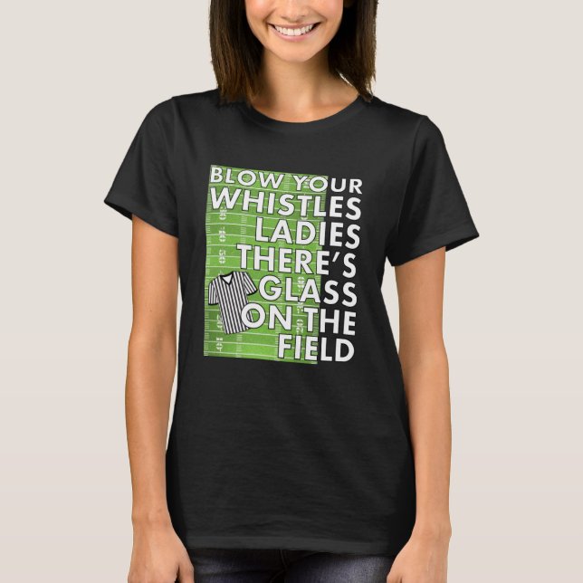 Flickor Referee Blow din Whistles Det är Glass på T Shirt (Framsida)