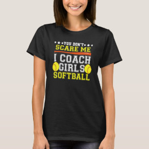 Flickor Softball Coach Skräm mig inte Tränar Mento T Shirt