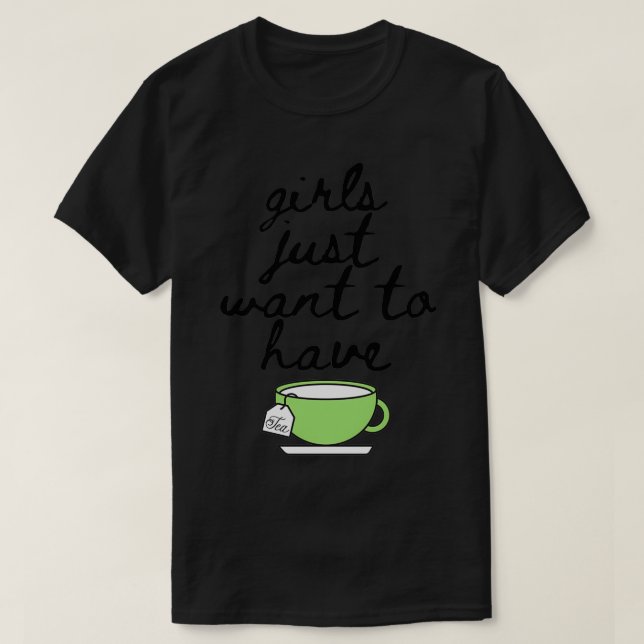 Flickor vill bara dricka Tea Älskare Mugg Kopp T Shirt (Design framsida)