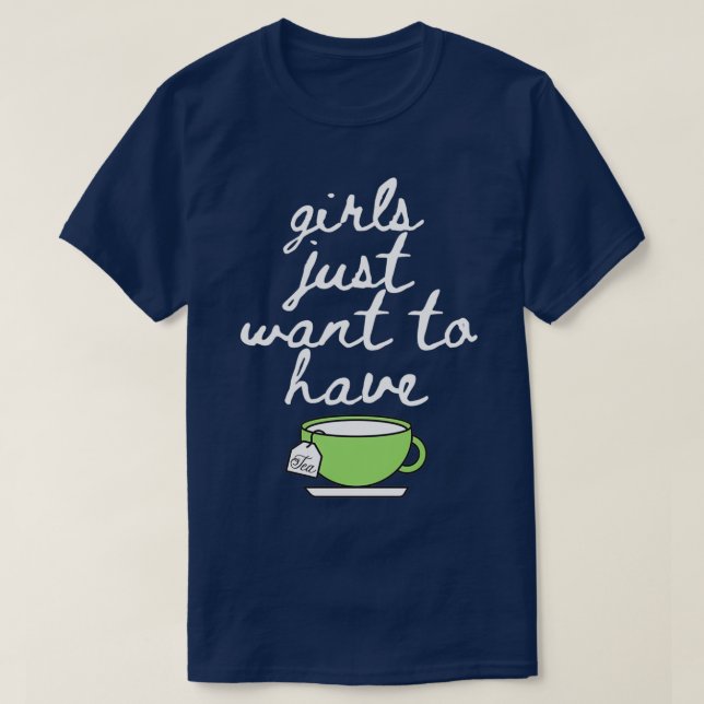 Flickor vill bara dricka Tea Älskare Mugg Kopp T Shirt (Design framsida)