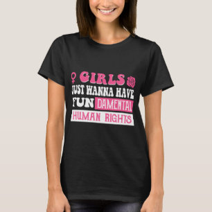 Flickor vill bara ha grundläggande mänskliga höger t shirt