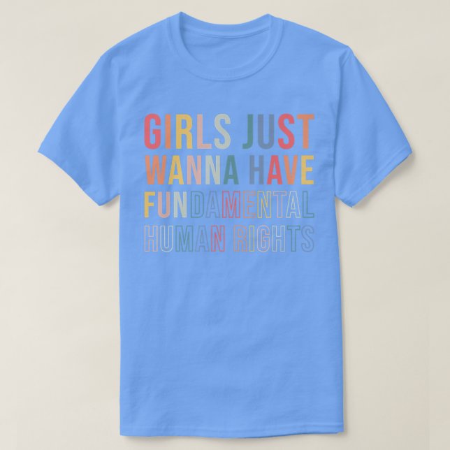 Flickor vill bara ha grundläggande mänskliga Höger T Shirt (Design framsida)