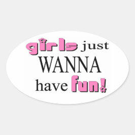 Flickor vill bara ha Roligt! Fäst Ovalt Klistermärke