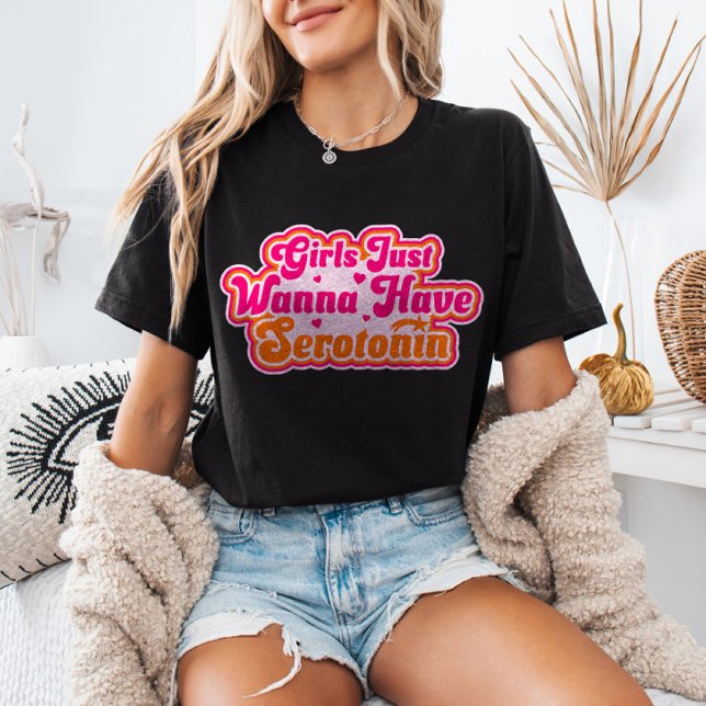 Flickor vill bara ha serotonin Feminist Humor T Shirt (Skapare uppladdad)