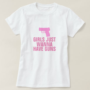 Flickor vill bara ha vapen t shirt