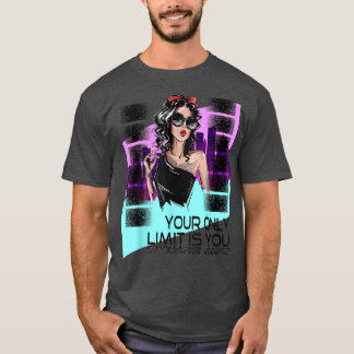 Flickornas motivation säger att din enda gräns är  t shirt