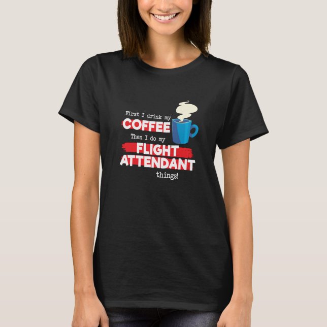 Flight Attendant & Coffee  Appreciation Saying T Shirt (Framsida)