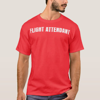 Flight Attendant Funny Job Title Profession Birthd T Shirt