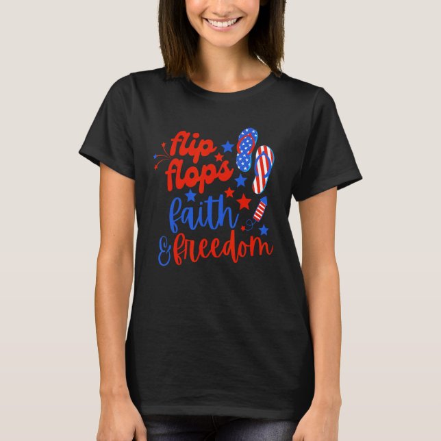 Flip Flops Faith And Freedom Fireworks 4th Of July T Shirt (Framsida)