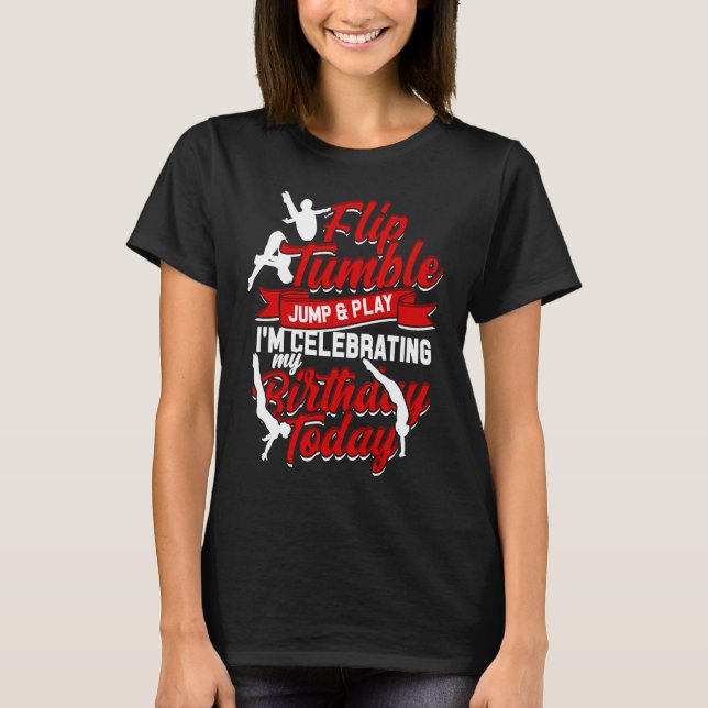 Flip tumble jump & play I'm celebrating u2013 Acro T Shirt (Framsida)