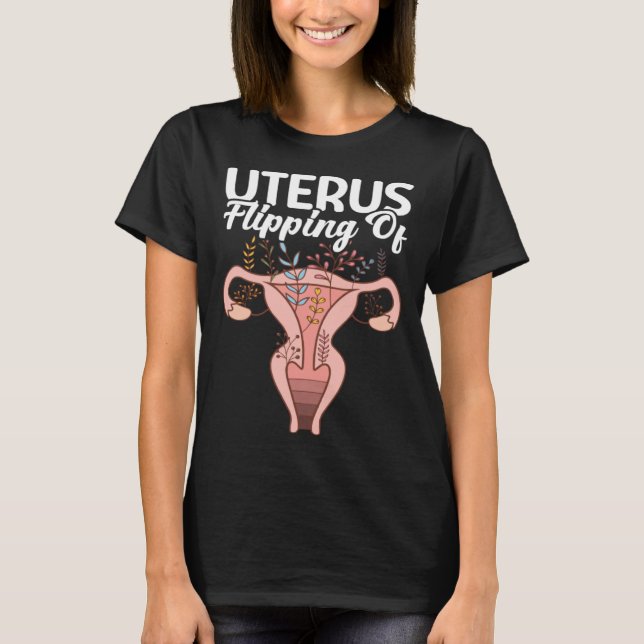 Flipping Of Uterus Support Hysterectomy Recovery P T Shirt (Framsida)