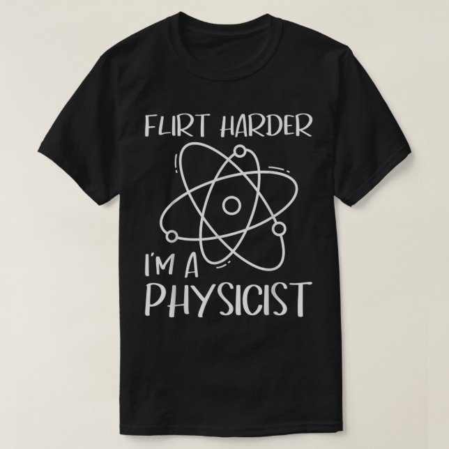 Flirt Harder jag är fysiker - Physics Teacher Sci T Shirt (Design framsida)
