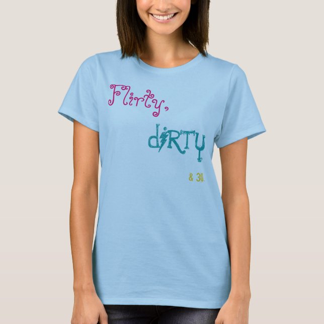 Flirty dirty&30. t-shirt (Framsida)