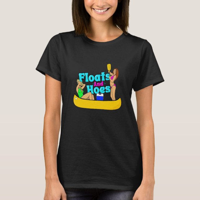 Floats and Hoes Canoe River Trip Float Day  Lake T Shirt (Framsida)