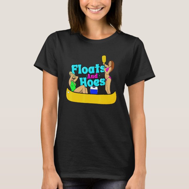 Floats and Hoes Canoe River Trip Float Day   Lake T Shirt (Framsida)