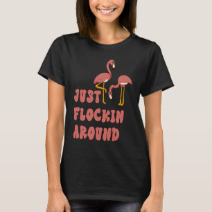 Flockin runt Funny Flamazing Flamingo Danc T Shirt