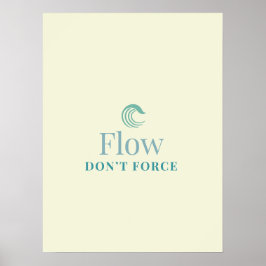 Flöda, inte tvinga Minimalt motivationsaffisch Poster