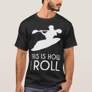Floden Kayak Gift Det här är hur jag Roll Whitewat T Shirt