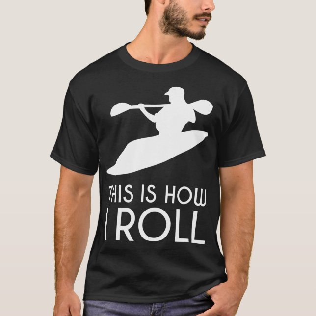 Floden Kayak Gift Det här är hur jag Roll Whitewat T Shirt (Framsida)