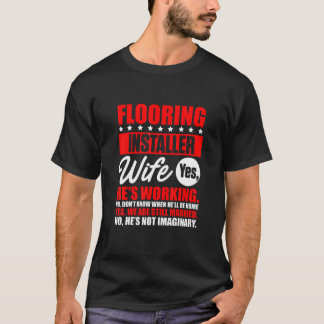 Flooring Installer Contractor Wife Floor Installat T Shirt