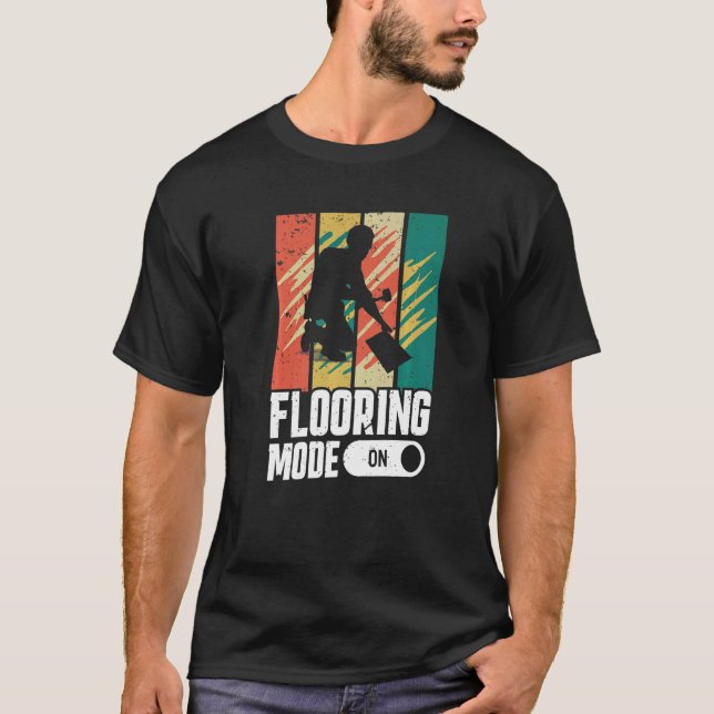 Flooring Mode On Flooring Installer T Shirt (Framsida)
