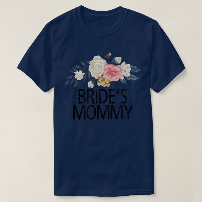 Floral Flowers Cute Love Funny Bride's Mommy  T Shirt (Design framsida)