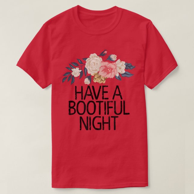 Floral Flowers Funny Sarcastic Have A Bootiful Nig T Shirt (Design framsida)