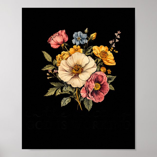 Floral In The Waiting God Is Working Faith Jesus C Poster (Framsidan)