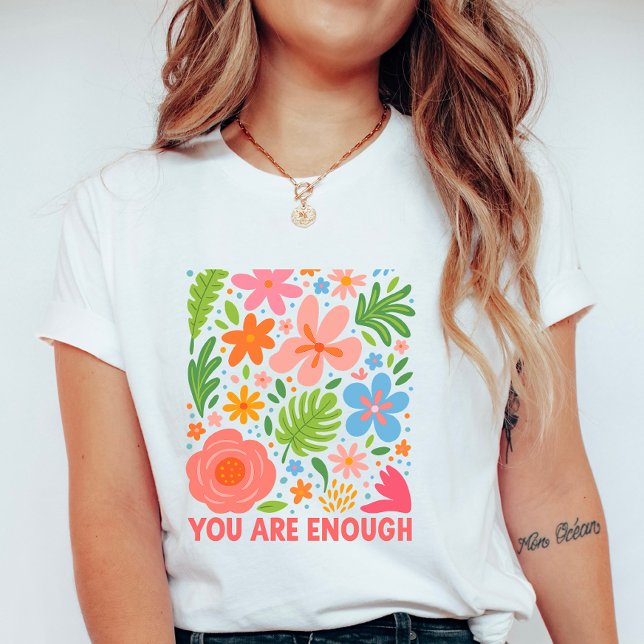 Floral “You Are Enough”; Summer  Affirmation T Shirt (Skapare uppladdad)