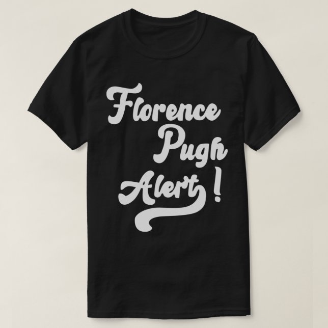 Florence Pugh Alert! T Shirt (Design framsida)