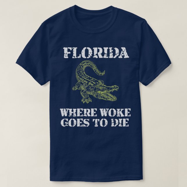 Florida är där Woke ska dö. T Shirt (Design framsida)