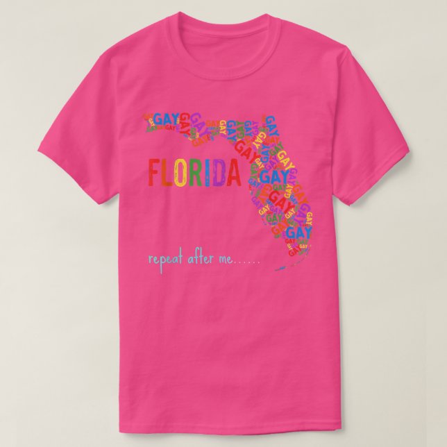Florida Gay säger att Gay repeat efter mig, HGBTQ  T Shirt (Design framsida)
