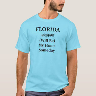 Florida Kommer Att Vara Min Hem Ort En Dag Citat T Shirt