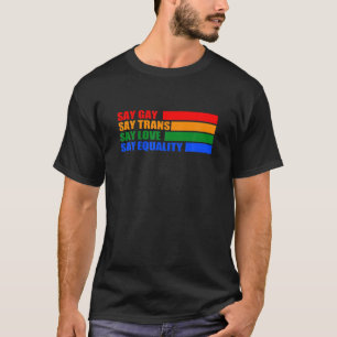 Florida Proud LGBTQ Gay rights say Gay Trans Kärle T Shirt