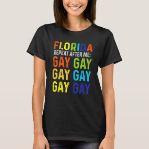 Florida Repeat after Me Gay Gay Trans Stanna Pro T Shirt