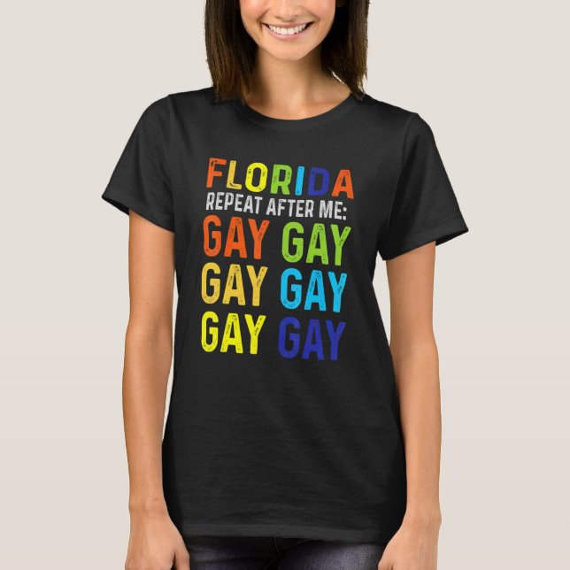 Florida Repeat after Me Gay Gay Trans Stanna Pro T Shirt (Framsida)