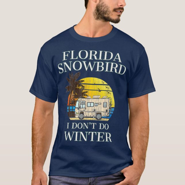 Florida Snowbird RV I DONT DO WINTER T Shirt (Framsida)