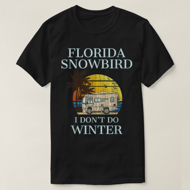 Florida Snowbird RV T I DON DO WINTER T Shirt (Design framsida)