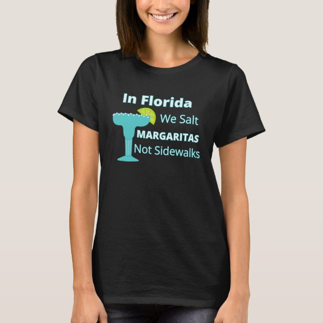 Florida Snowbird we Salt Margaritas not Sidewalks T Shirt (Framsida)