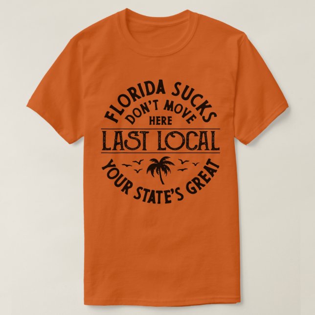 Florida Suckss flyttar inte hit den sista lokala n T Shirt (Design framsida)