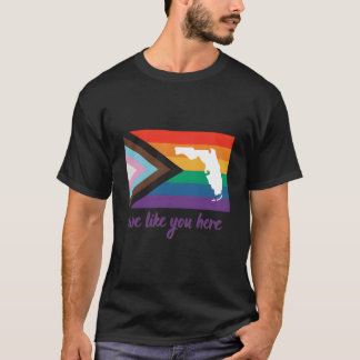 Florida- We Like You Here- Progress Pride Flag T Shirt