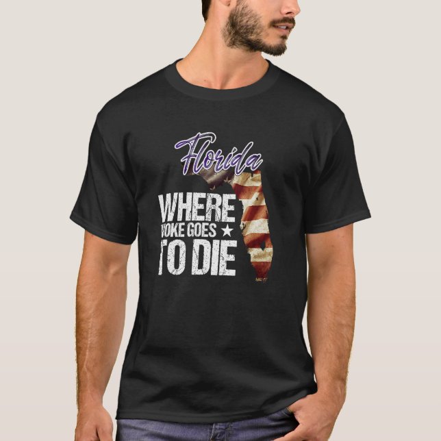 Florida Where Woke Goes To Die T Shirt (Framsida)