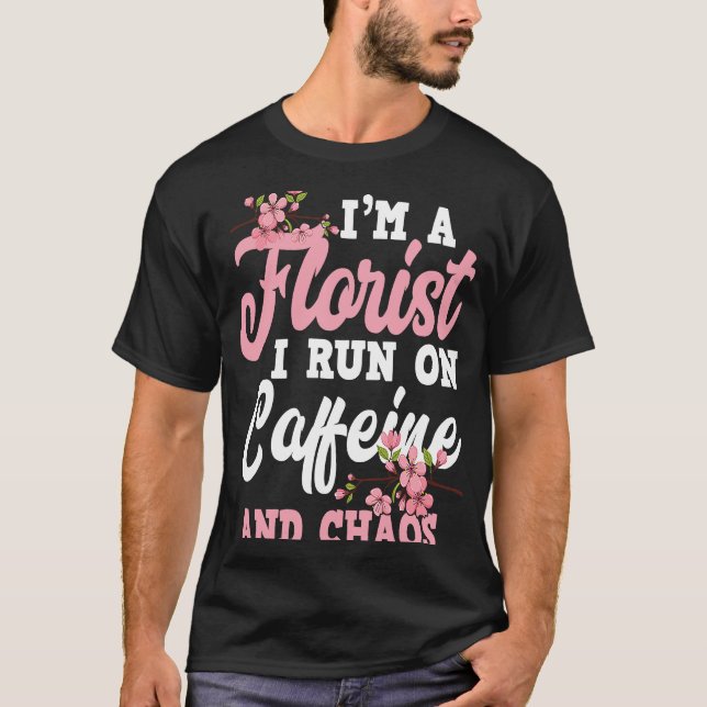 Florist Springa om koffein och Chaos Florists T Shirt (Framsida)