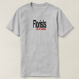 Florists gör det bättre Joke T-Shirt