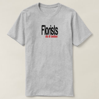 Florists gör det bättre Joke T-Shirt