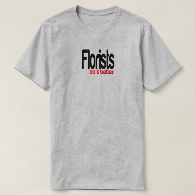 Florists gör det bättre Joke T-Shirt (Design framsida)