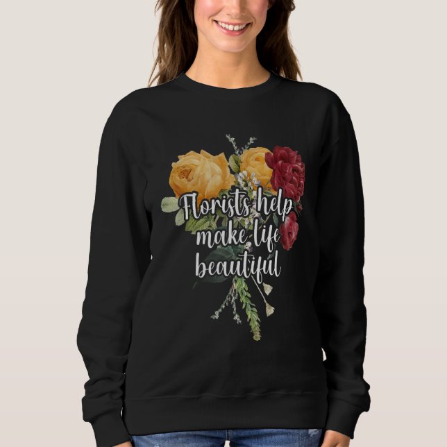 Florists Help Make Life Beautiful Gardener Botanic T Shirt (Framsida)