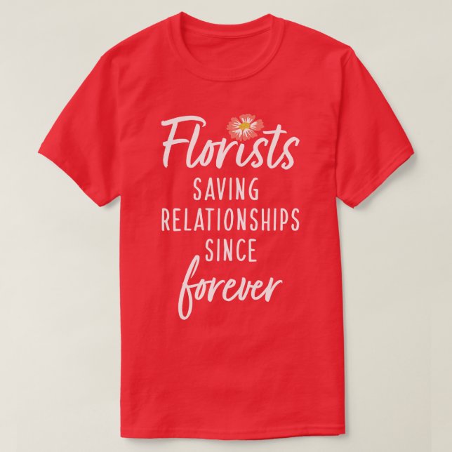 Florists sparar relationer sedan för alltid t shirt (Design framsida)
