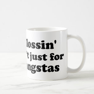 Flossin är inte precis för (STORA) gangstas, Kaffemugg