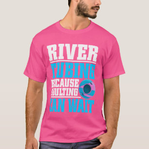Flotubing eftersom Adulting kan vänta på Tubin-flo T Shirt